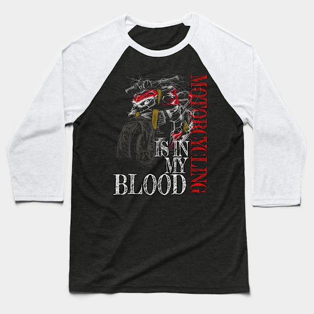 Motorcycling Is In My Blood Streetfighter Baseball T-Shirt by TwoLinerDesign